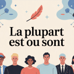 Illustration sur la plupart est ou sont, règle d'accord du verbe